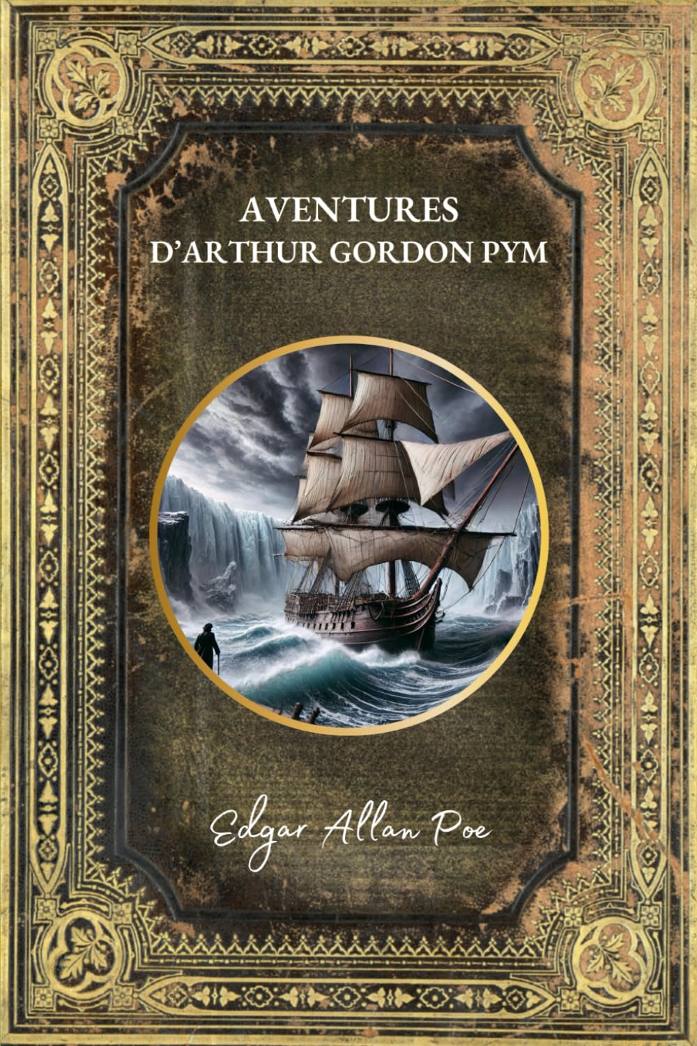 Aventures d'Arthur Gordon Pym: Roman Fantastique et Gothique - Édition en français - "Le chef-d'œuvre d'aventure fantastique du maître de l'étrange" book
