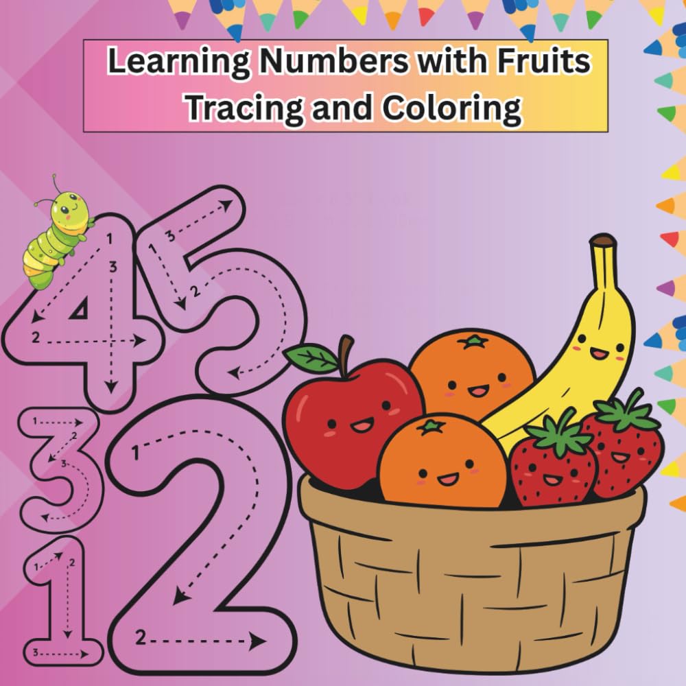 My First Learning and Coloring Book: Educational content with fruit Counting and tracing numbers For Preschool Ages 3-8 book