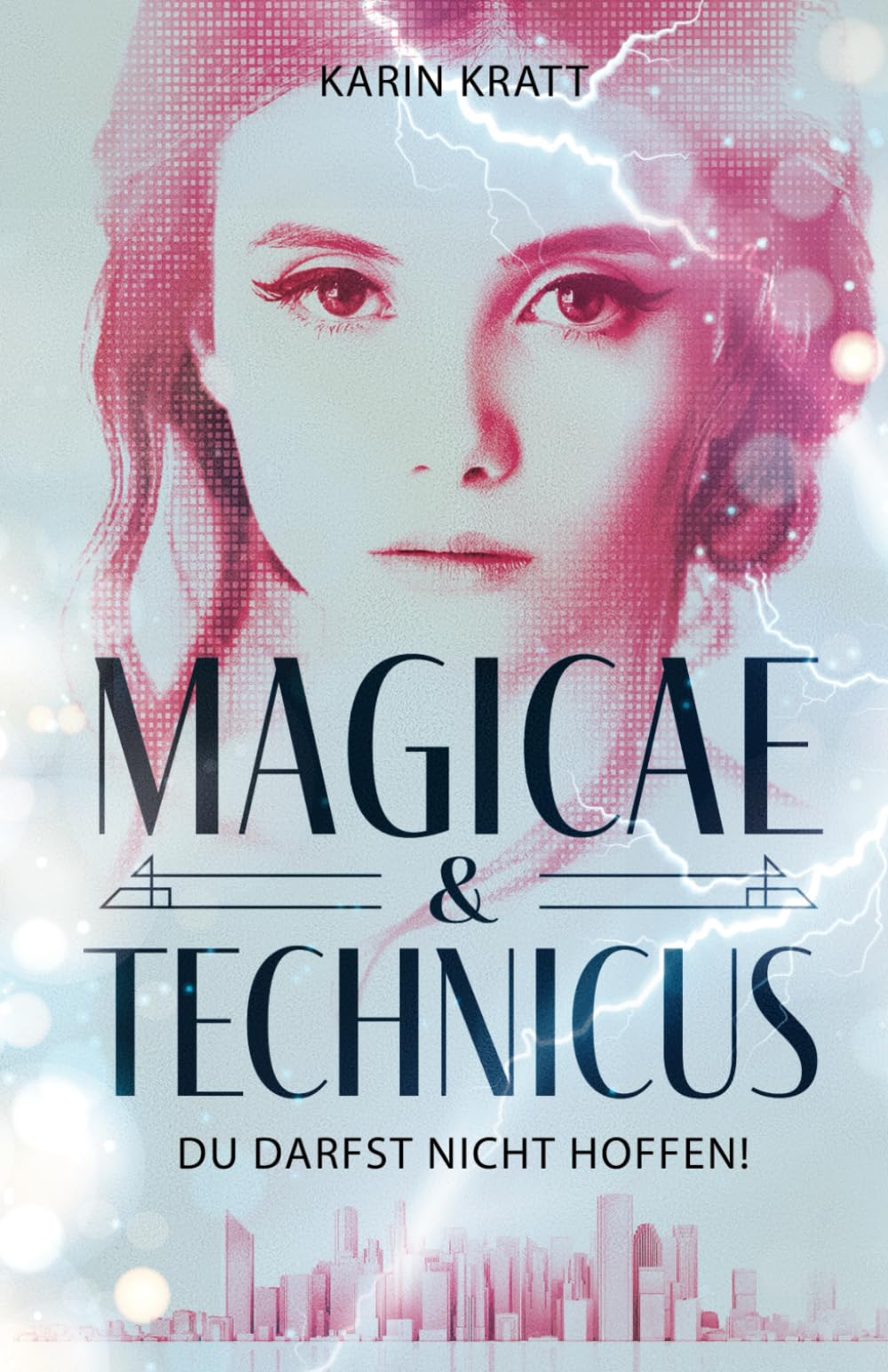 Du darfst nicht hoffen! (MAGICAE & TECHNICUS): Band 2 der düster-magischen Trilogie, in der nicht nur Herz und Verstand im heftigen Widerstreit liegen... Young adult books