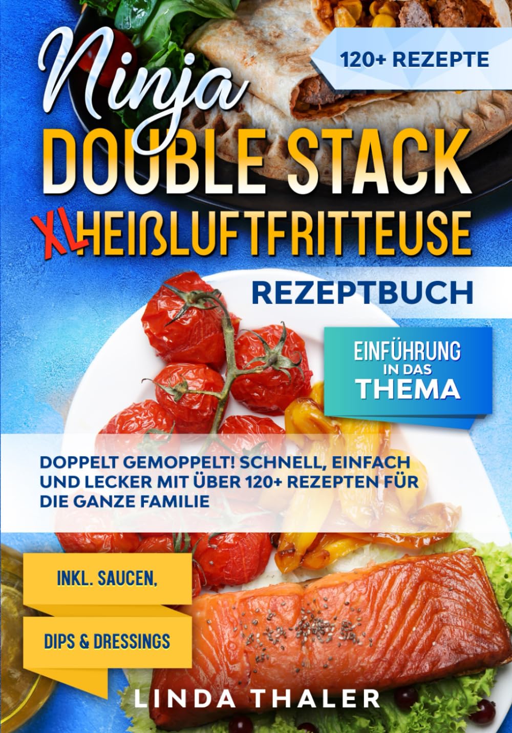 Ninja Double Stack XL Heißluftfritteuse Rezeptbuch: Doppelt gemoppelt! Schnell, einfach und lecker mit über 120+ Rezepten für die ganze Familie Cooking & Enjoying