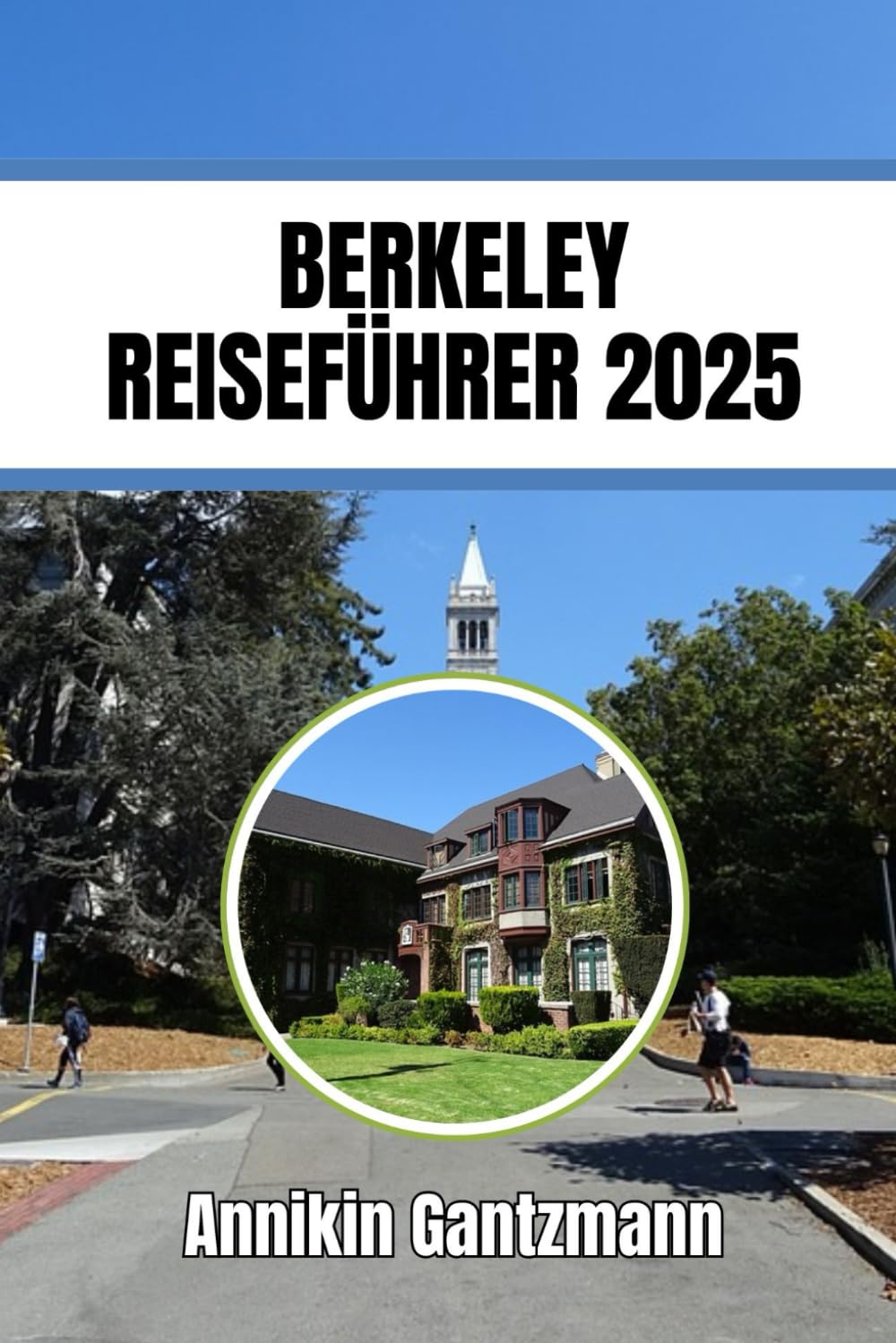 BERKELEY REISEFÜHRER 2025: Ihr ultimativer Leitfaden für Kultur, Essen und Spaß Learning & Reference