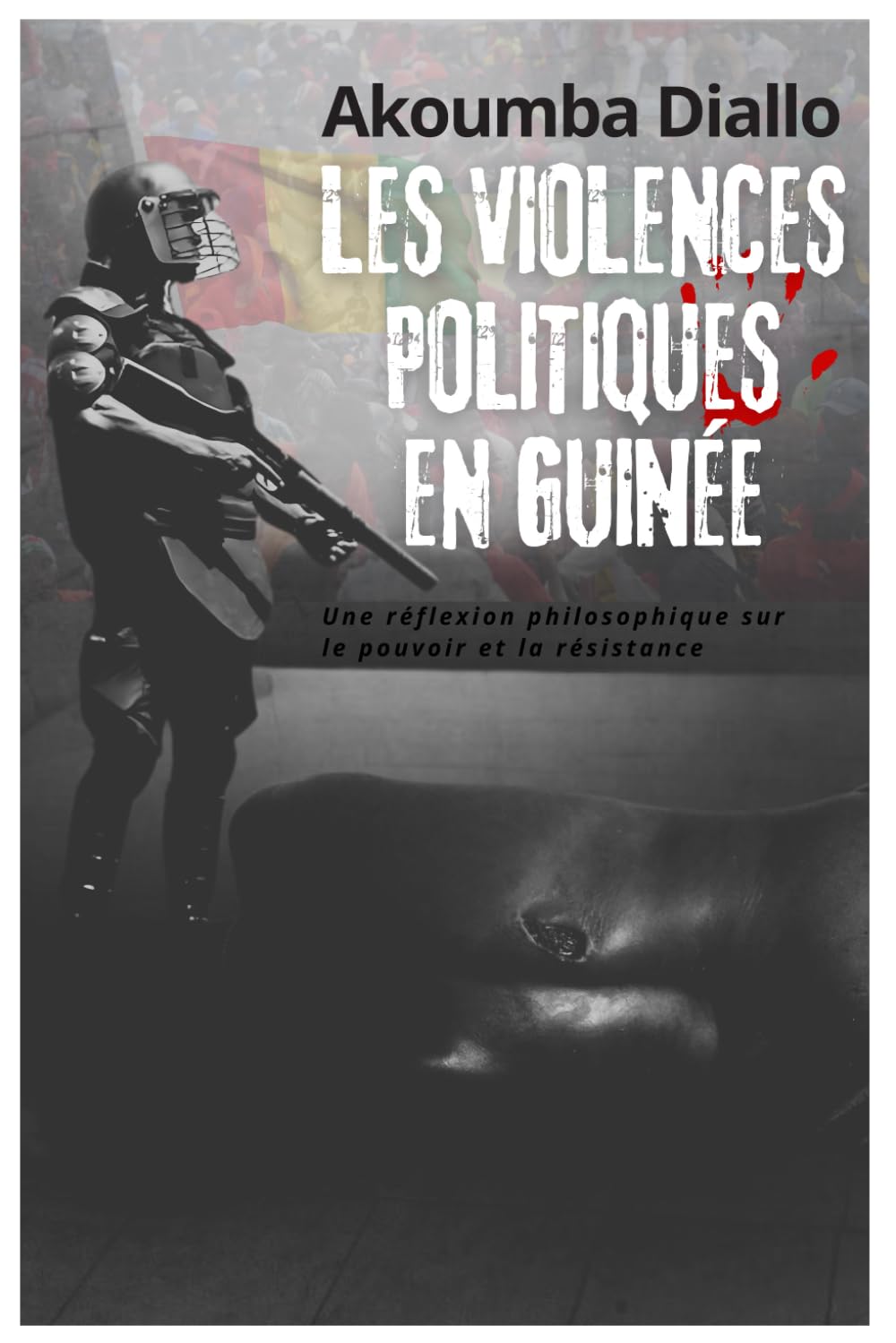 Les violences politiques en Guinée: Une réflexion philosophique sur le pouvoir et la résistance book