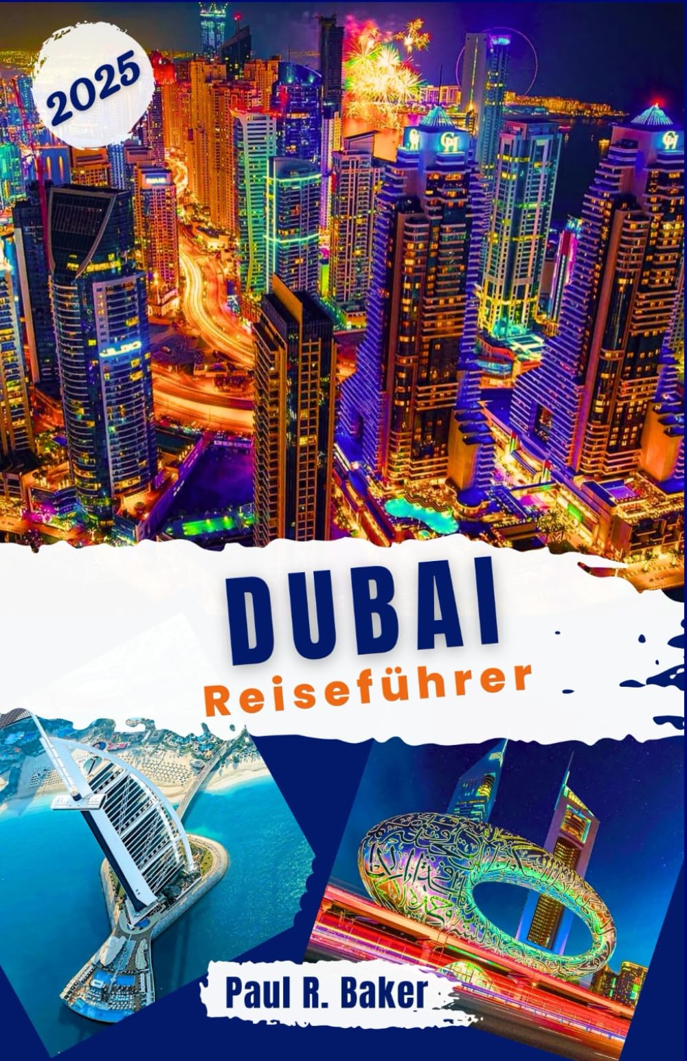 Dubai-Reiseführer 2025: Entdecken Sie die Stadt der Zukunft: Ihr ganzjähriger Reiseführer für alle Reisenden zu Dubais Innovationen und luxuriösen Attraktionen (EntdeckerWelten 2025, Band 4) Travel Guides