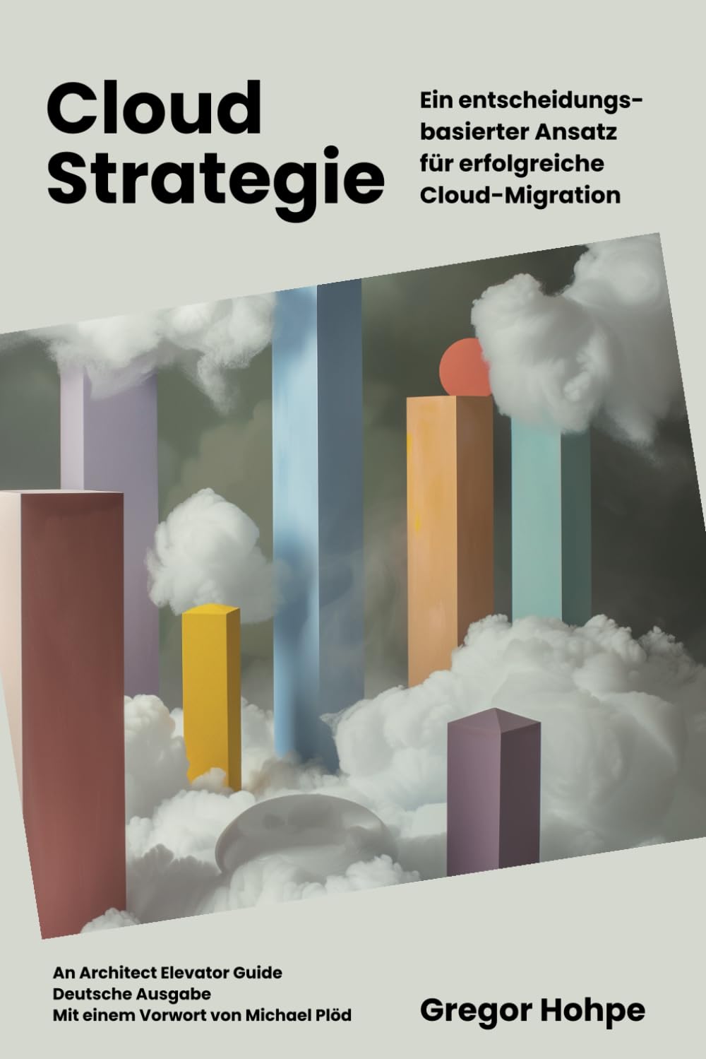 Cloud Strategie: Ein entscheidungsbasierter Ansatz für erfolgreiche Cloud-Migration (Architect Elevator Book Series) Computer Science