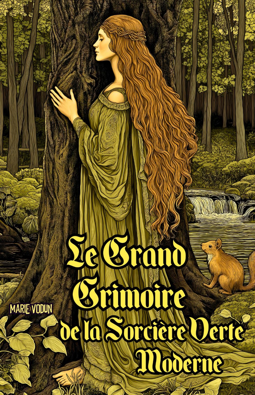 Le Grand Grimoire de la Sorcière Verte Moderne: Guide Pratique de Sorcellerie Naturelle pour Débutants en Magie Ancestrale avec Rituels Élémentaires, ... pour Vivre en Harmonie avec la Terre book