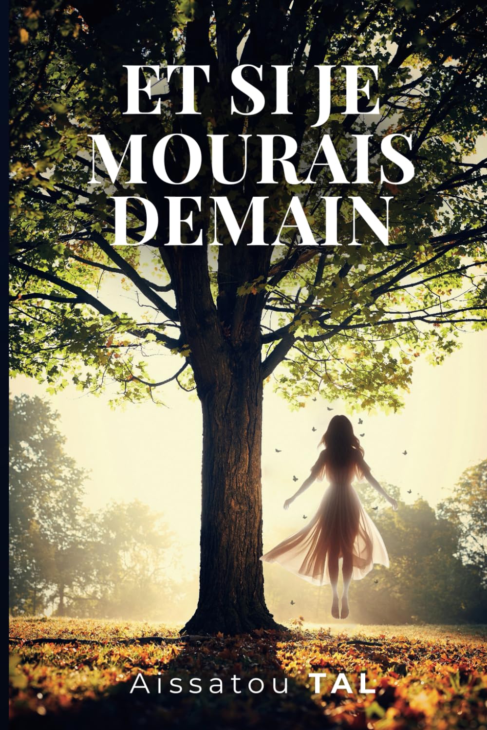 ET SI JE MOURAIS DEMAIN: Soyez vous-même sans excuses. Psychology