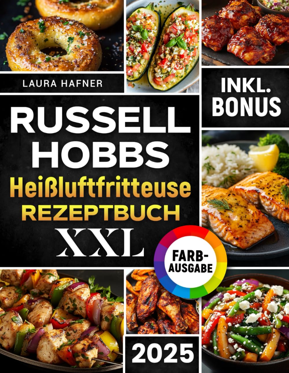 Russell Hobbs Heißluftfritteuse Rezeptbuch XXL: Das ultimative Kochbuch mit einfachen, schnellen und leckeren Rezepten für Ihren Russell Hobbs Airfryer | inkl. Farbfotos, Nährwertangaben & Bonus Medicine