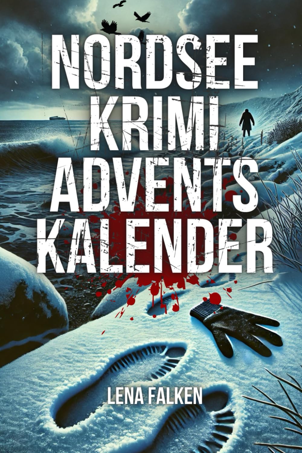 Nordsee Krimi Adventskalender: 24 Krimi Kurzgeschichten für die Adventszeit - Von der Düne bis zur Tiefe Spannung für jeden Tag Contemporary literature Books