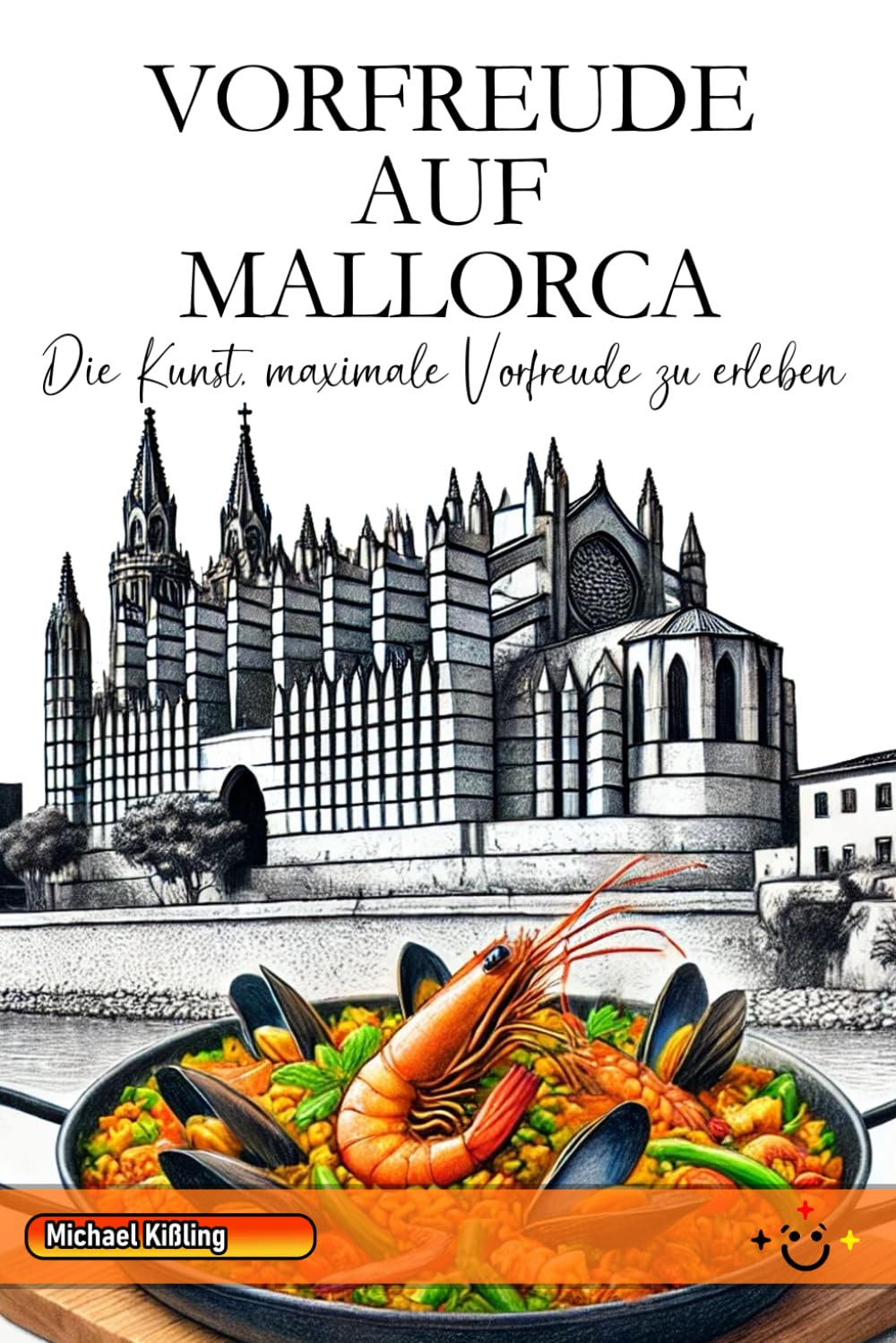 VORFREUDE AUF MALLORCA: Die Kunst, maximale Vorfreude zu erleben Learning & Reference
