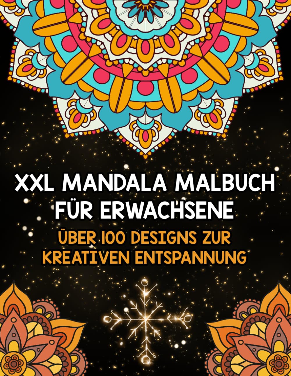 XXL Mandala Malbuch für Erwachsene: Über 100 Designs zur kreativen Entspannung: Großformatige Mandala-Motive für mehr Gelassenheit, Achtsamkeit und stressfreie Stunden – ideal für kreative Köpfe. Lifestyle