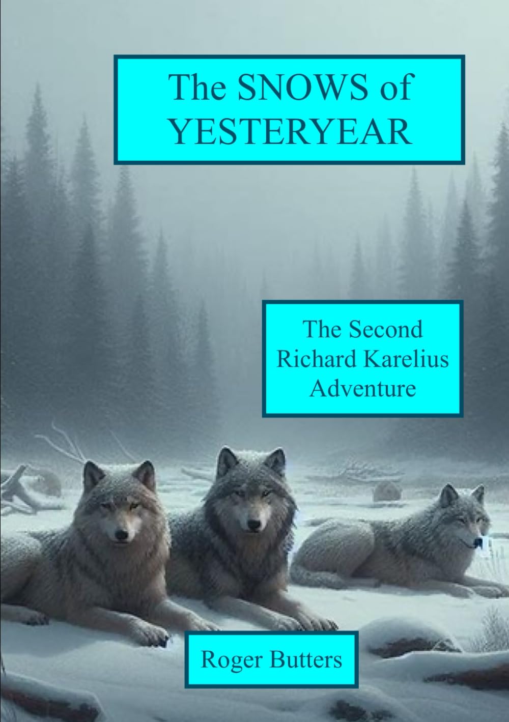 The Snows of Yesteryear: The Second Richard Karelius Adventure (The Richard Karelius Adventures, Band 2) Action & Adventure