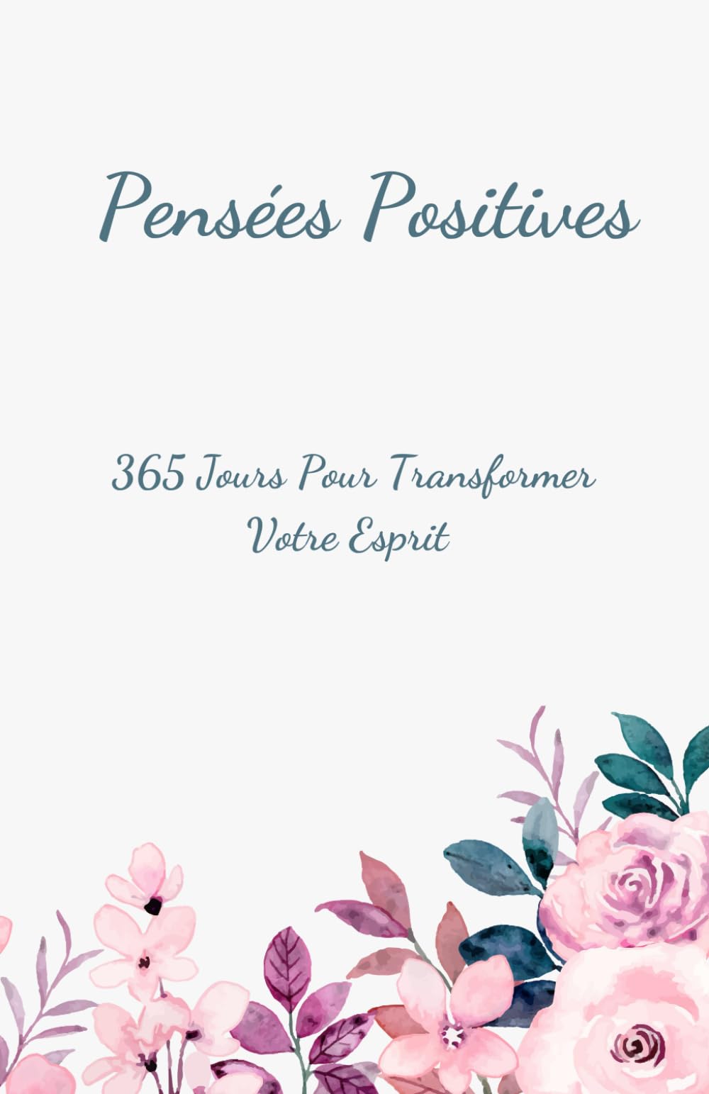 Un Jour, Une Pensée : 365 Messages de Positivité et de Motivation: Un chemin vers le bonheur et la sérénité, un jour à la fois book