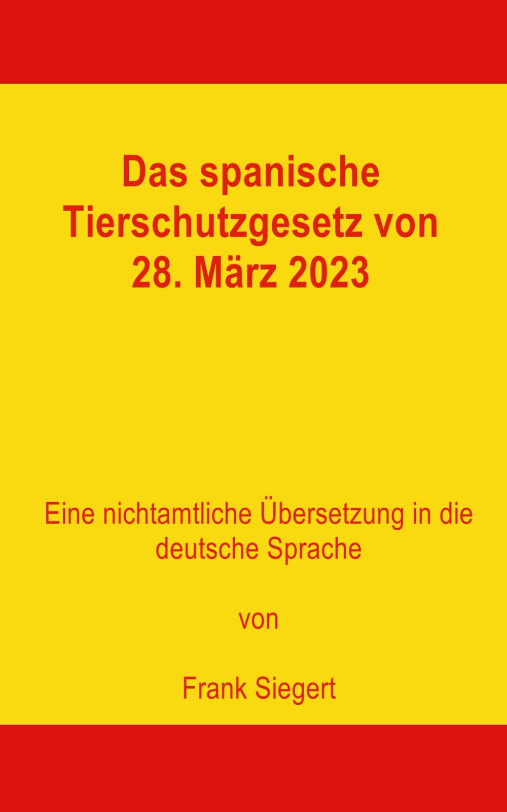 Das spanische Tierschutzgesetz vom 28. März 2023: eine nichtamtliche Übersetzung in die deutsche Sprache Law