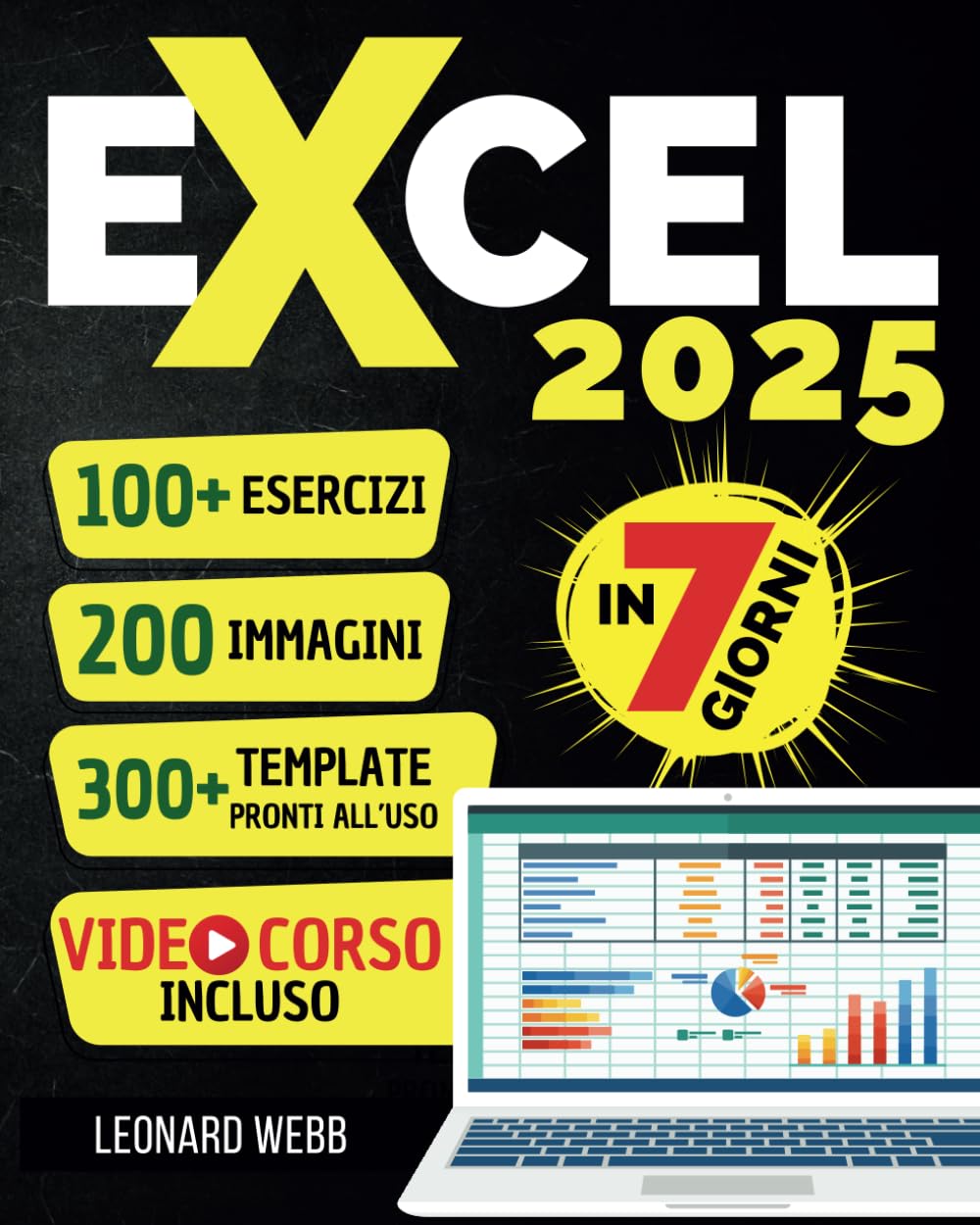 EXCEL: La guida illustrata con 200 immagini e più di 100 esercizi pratici per padroneggiare Excel in soli 7 Giorni. Scopri formule, grafici e trucchi avanzati. Videocorso incluso. book