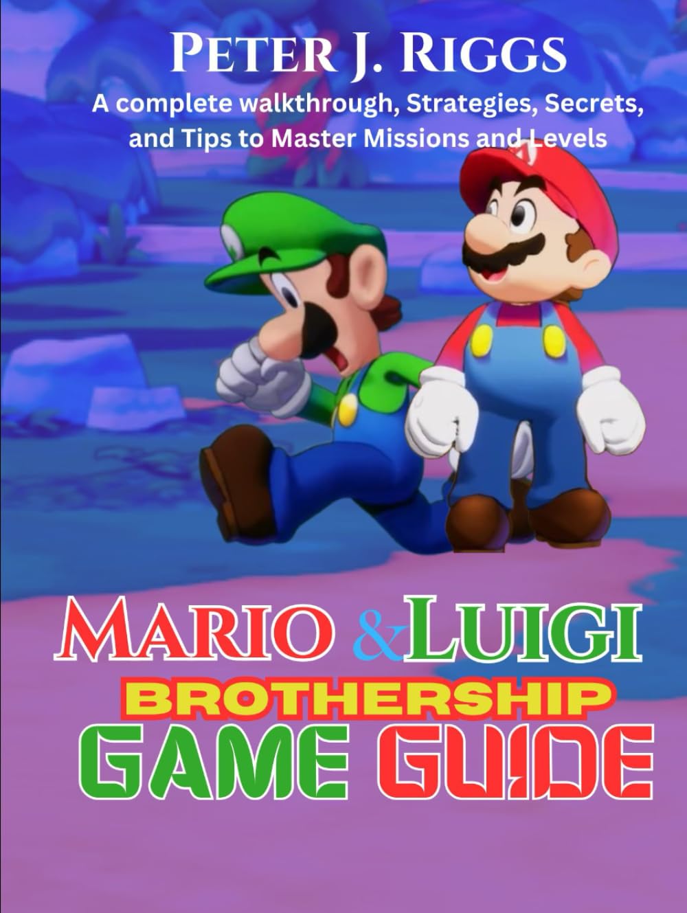 Mario & Luigi: Brothership game guide: A complete walkthrough, Strategies, Secrets, and Tips to Master Missions and Levels (GameMaster’s Blueprint) Computer Science