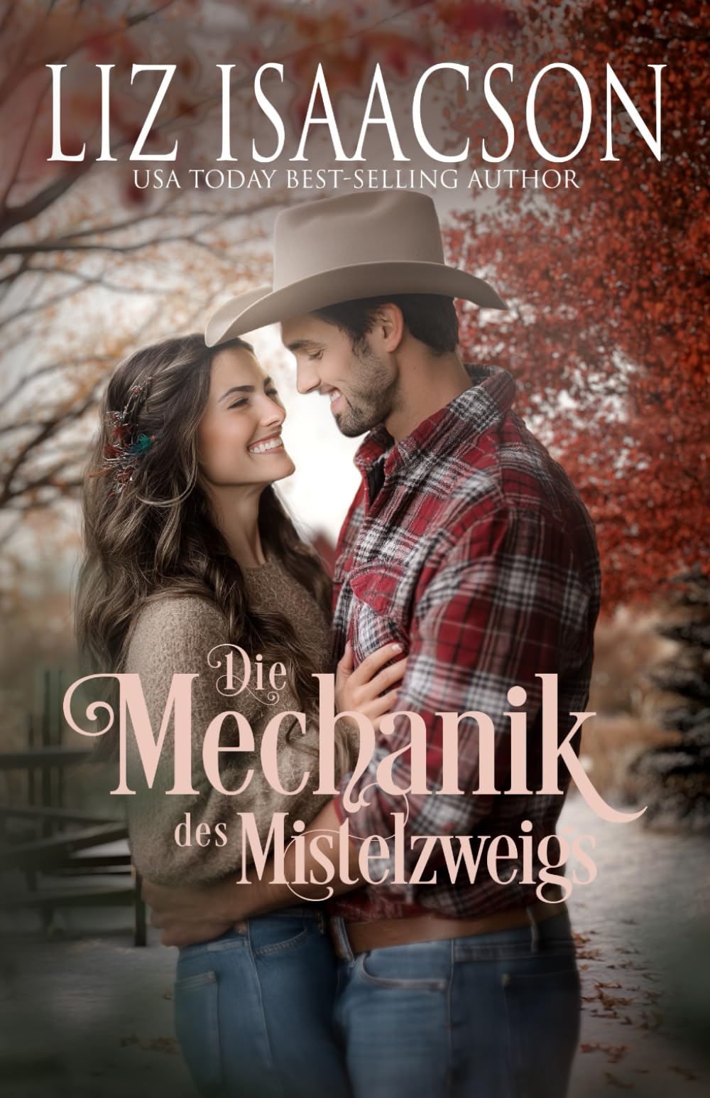 Die Mechanik des Mistelzweigs: Eine Saga der Glover-Familie und Weihnachts-Romanze mit einem Cowboy (Shiloh Ridge Ranch in der Three Rivers Romanze, Band 1) Religion & Esotericism
