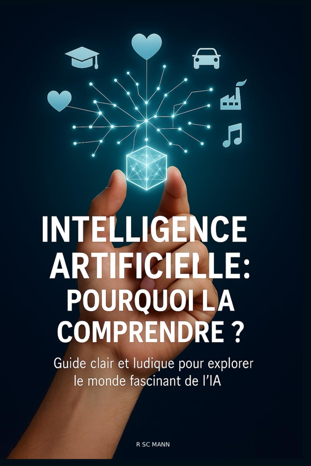 Intelligence Artificielle: Pourquoi la Comprendre?: Guide clair et ludique pour explorer le monde fascinant de l'IA book