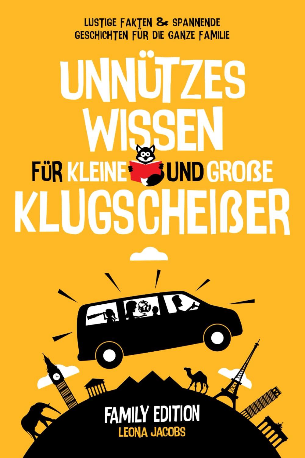 Unnützes Wissen für kleine und große Klugscheißer | Family Edition | Lustige Fakten & spannende Geschichten für die ganze Familie Parents & Children