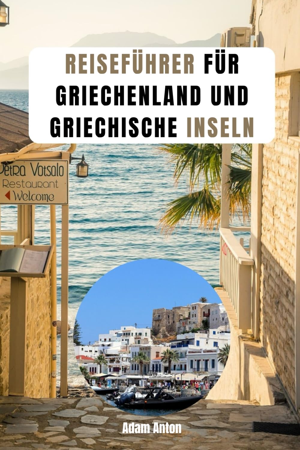 REISEFÜHRER FÜR GRIECHENLAND UND GRIECHISCHE INSELN: Ein perfekter Abschluss Ihres griechischen Abenteuers Travelogues