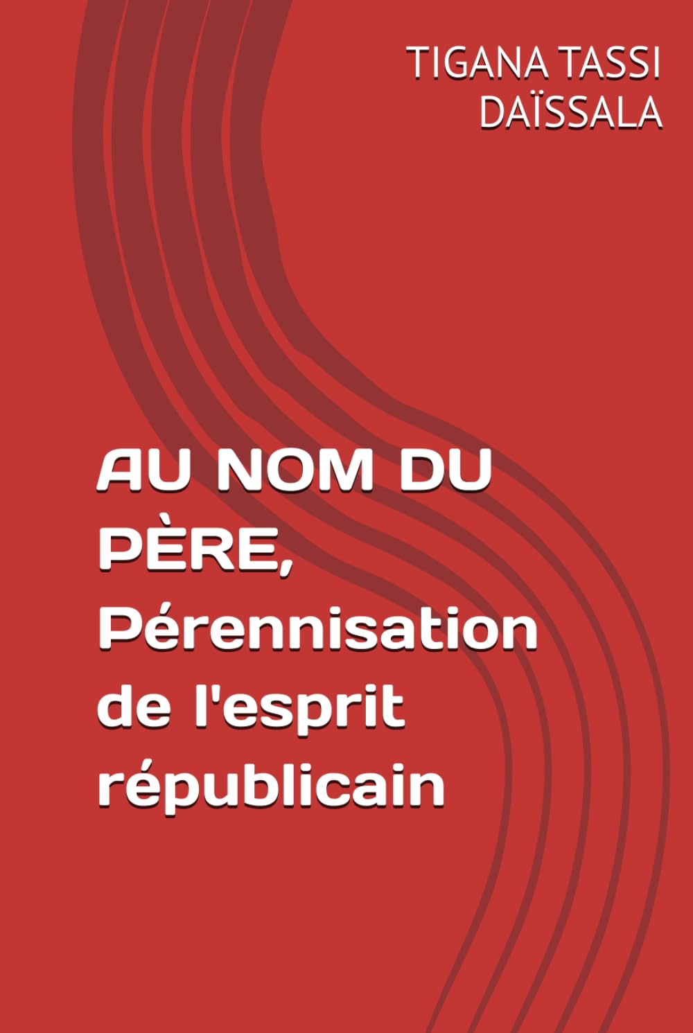 AU NOM DU PÈRE, Pérennisation de l'esprit républicain book