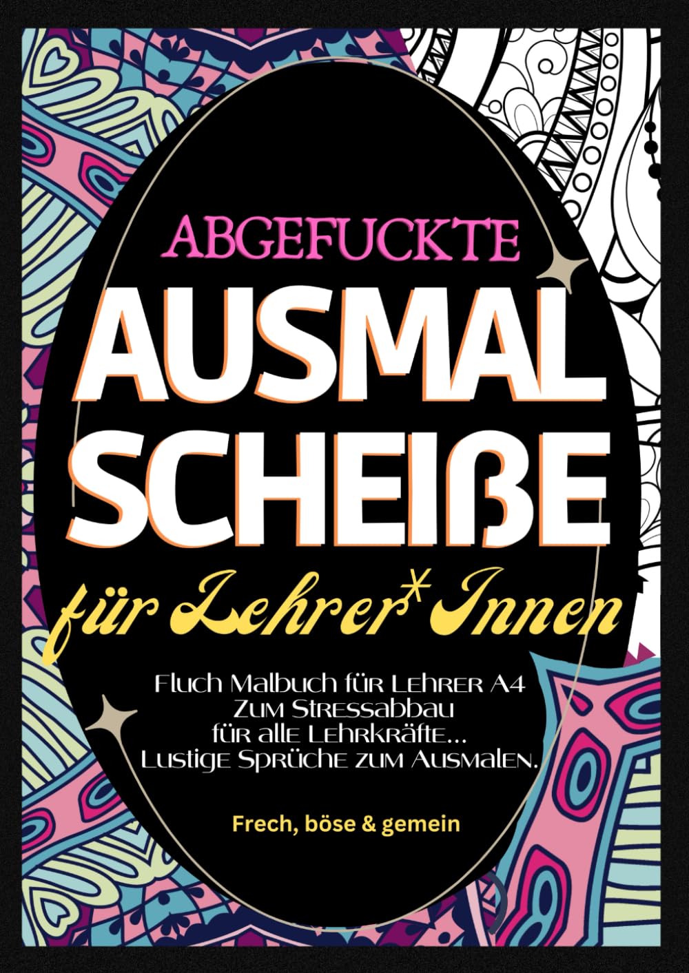 Fluch Malbuch für Lehrer A4: "Abgefuckte Ausmal Scheiße" für Lehrer*Innen. Zum Stressabbau für alle Lehrkräfte... Lustige Sprüche zum Ausmalen. Lifestyle