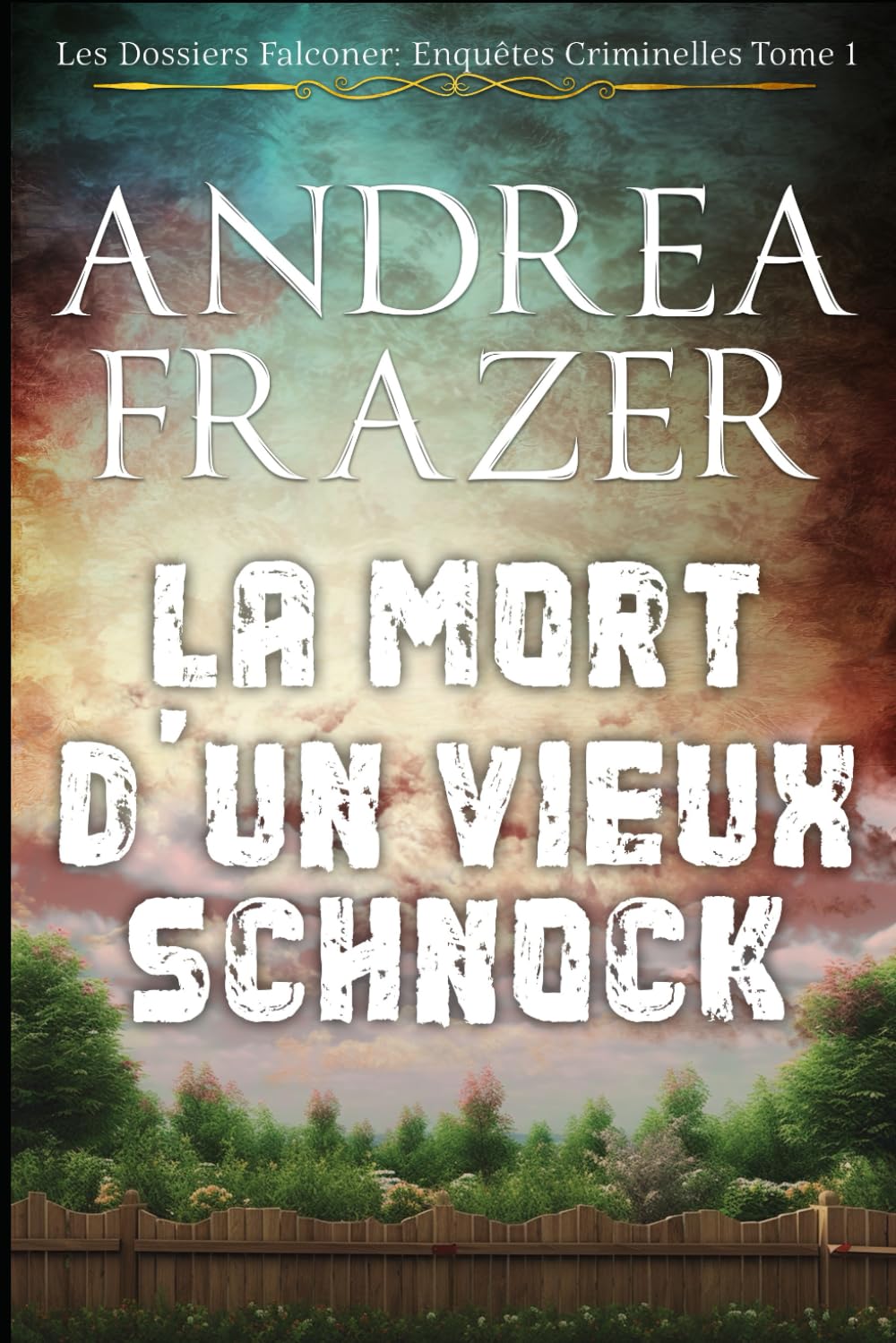 La Mort d'un Vieux Schnock (Les Dossiers Falconer: Enquêtes Criminelles, Band 1) Cosy Mystery & Humour