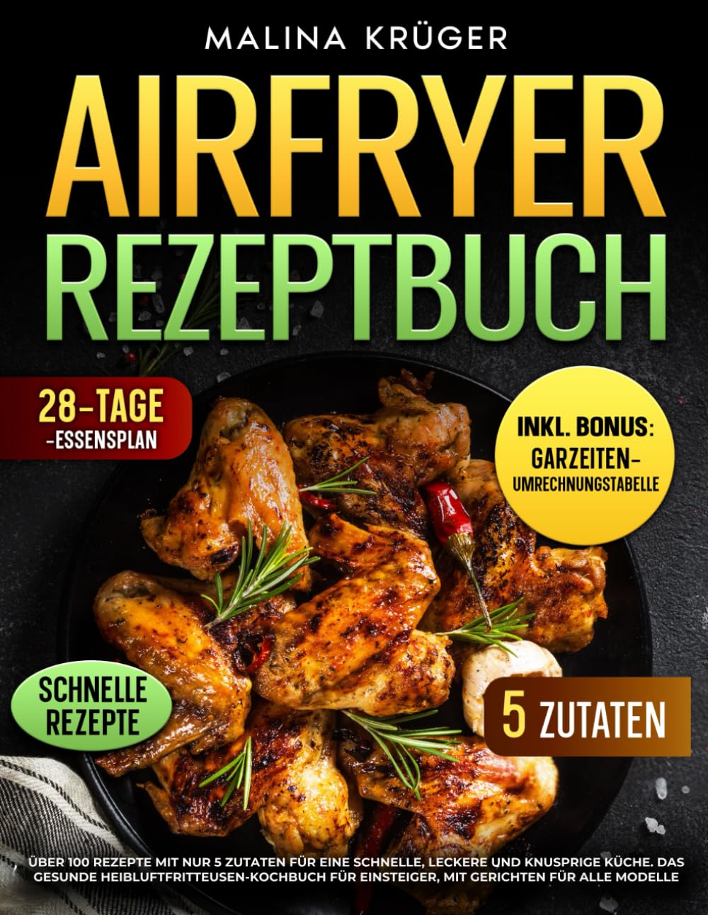AIRFRYER REZEPTBUCH: Über 100 Rezepte mit nur 5 Zutaten für eine schnelle, leckere und knusprige Küche. Das gesunde Heißluftfritteusen Kochbuch für Einsteiger, mit Gerichten für alle Modelle Cooking & Enjoying