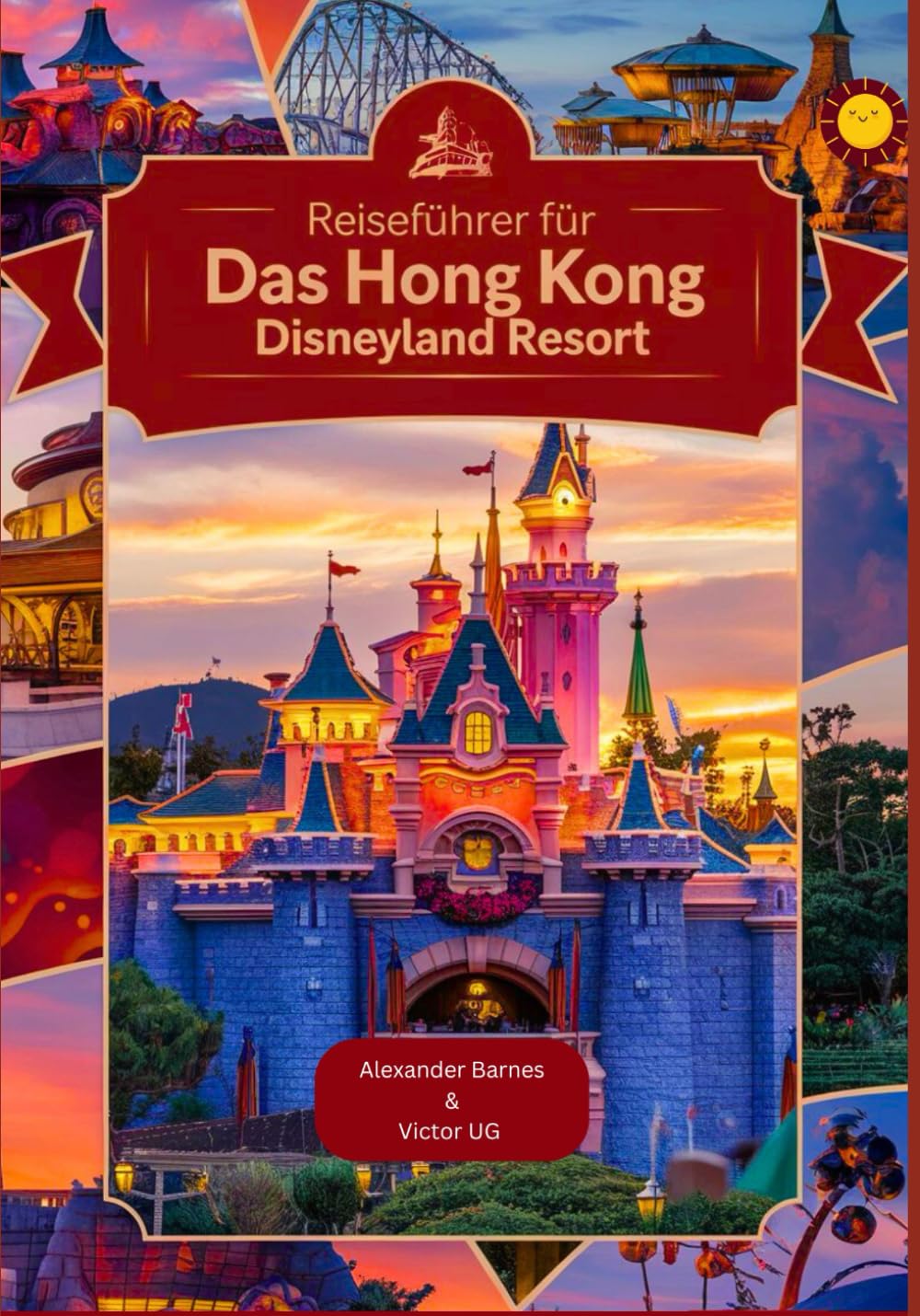 Reiseführer für das Hong Kong Disneyland Resort: Ein komplettes Handbuch für Abenteuerliebhaber und -enthusiasten mit Karten, Bildern und ... für Disneyworld-Themenparks) Travel Guides