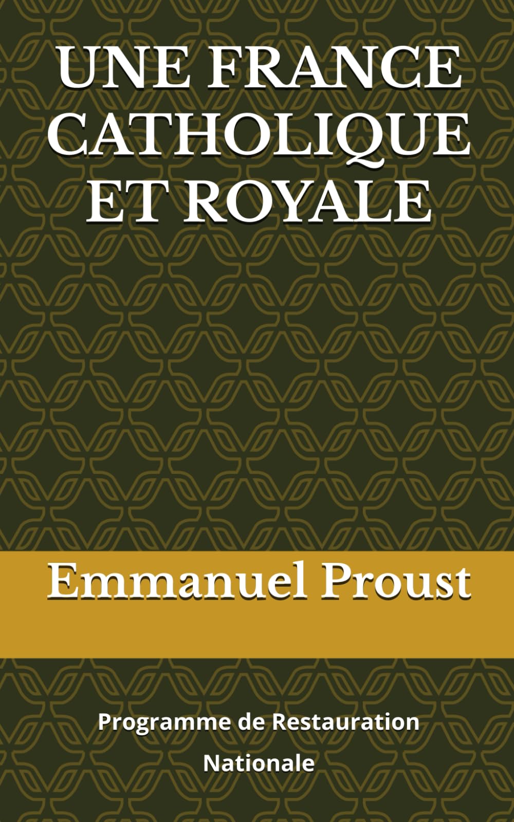 UNE FRANCE CATHOLIQUE ET ROYALE: Programme de Restauration Nationale book