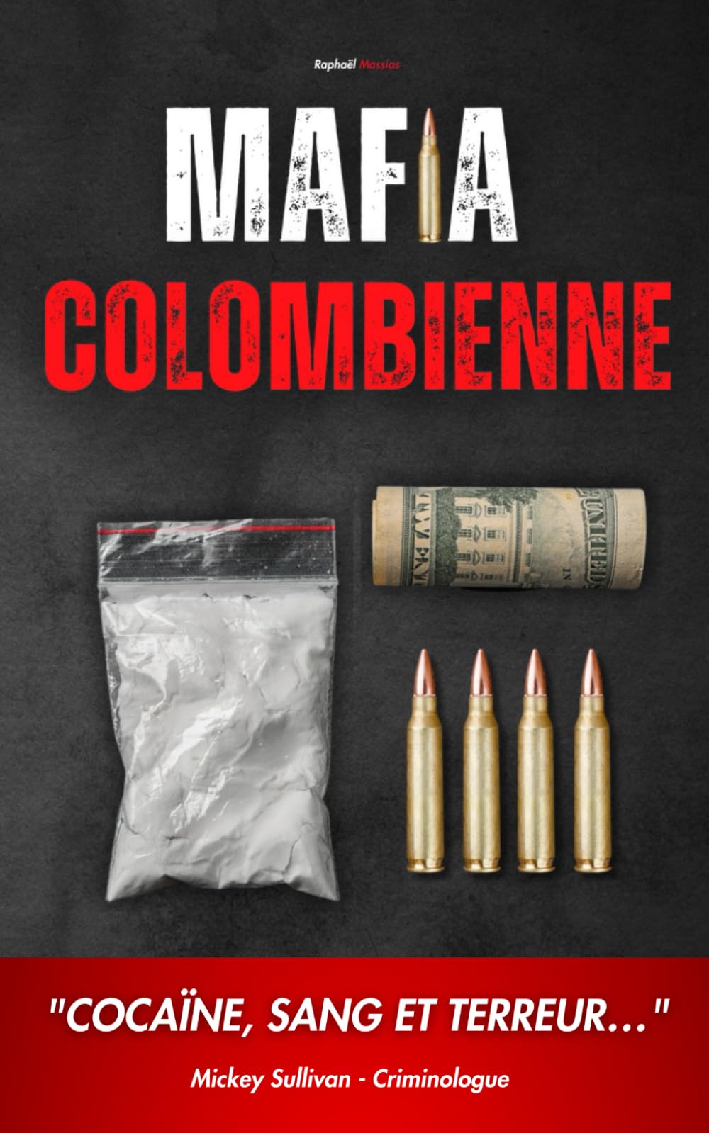 Mafia Colombienne: Cartels, Cocaïne et Machettes : Découvrez les Histoires Chocs et les Secrets Jamais Dévoilés sur les Cartels Colombiens book