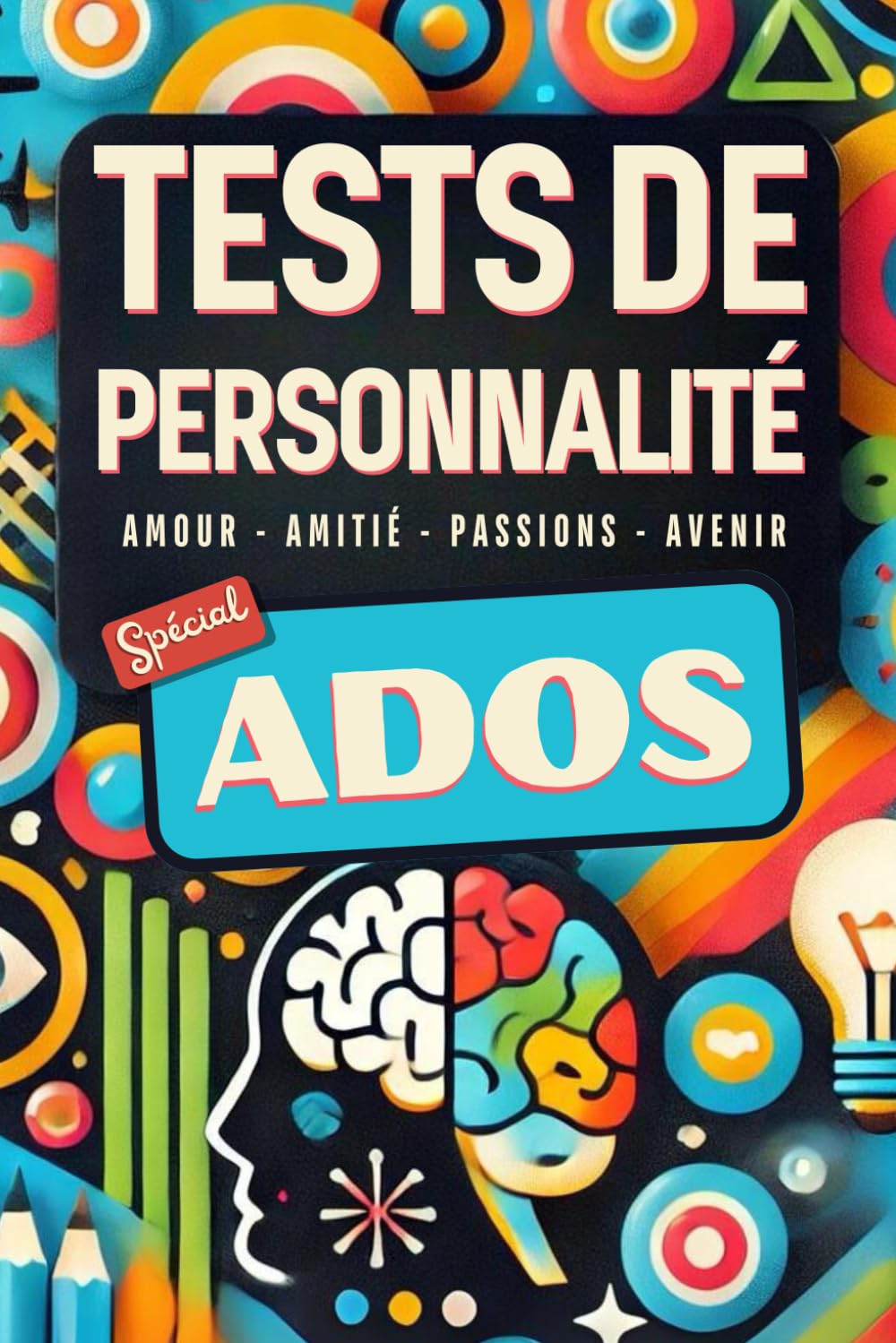 LIVRE ADO - TEST DE PERSONNALITE: Un voyage introspectif pour mieux se connaître et s'épanouir - 22 tests pour explorer ta personnalité, tes relations et tes aspirations ! book