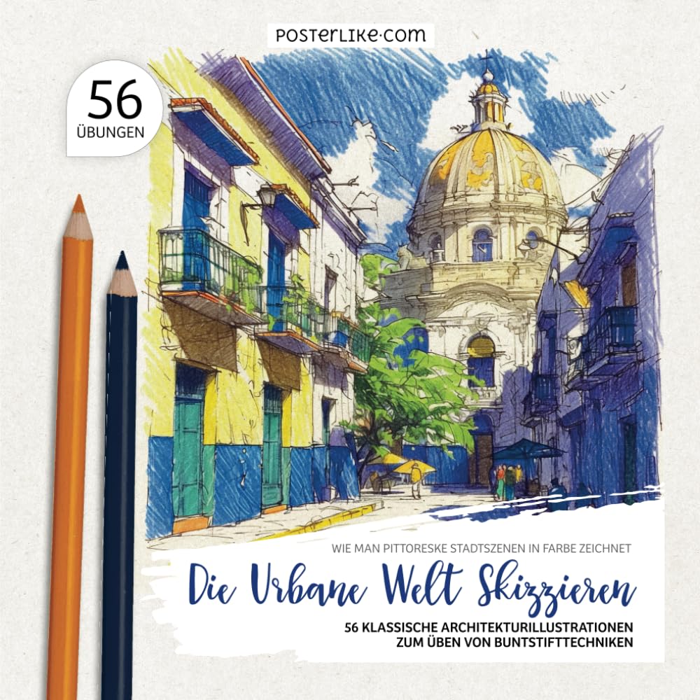 Wie Man Pittoreske Stadtszenen in Farbe Zeichnet. Die Urbane Welt Skizzieren: 56 Klassische Architekturillustrationen zum Üben von Buntstifttechniken (Male wie ein Pro) Architecture