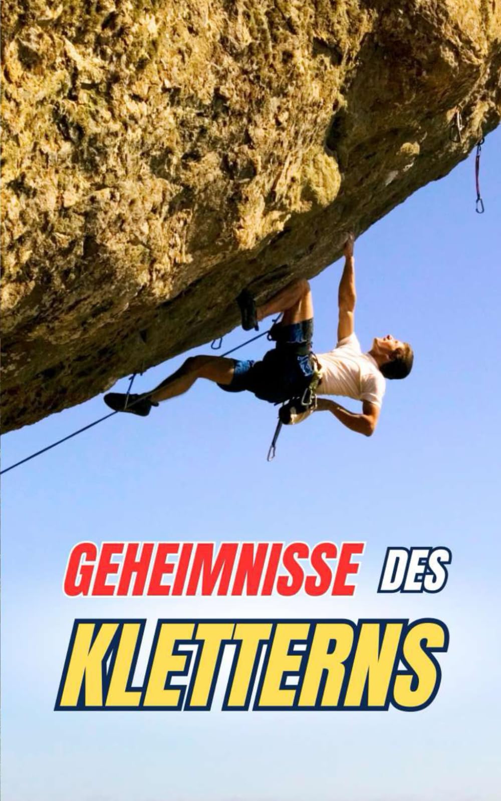Geheimnisse des Kletterns: Kuriositäten und unglaubliche Fakten Leisure & Fun