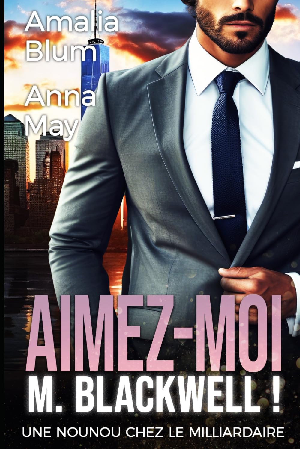 Aimez-moi, M. Blackwell: Une nounou chez le milliardaire (Cœurs en Feu, Band 3) Romantic Thrillers