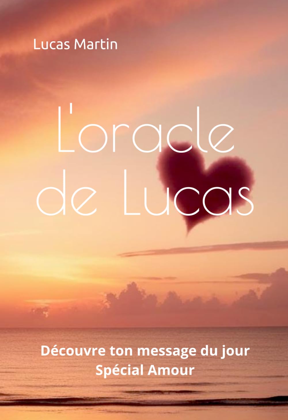 L'oracle de Lucas: Découvre ton message du jour : spécial Amour book