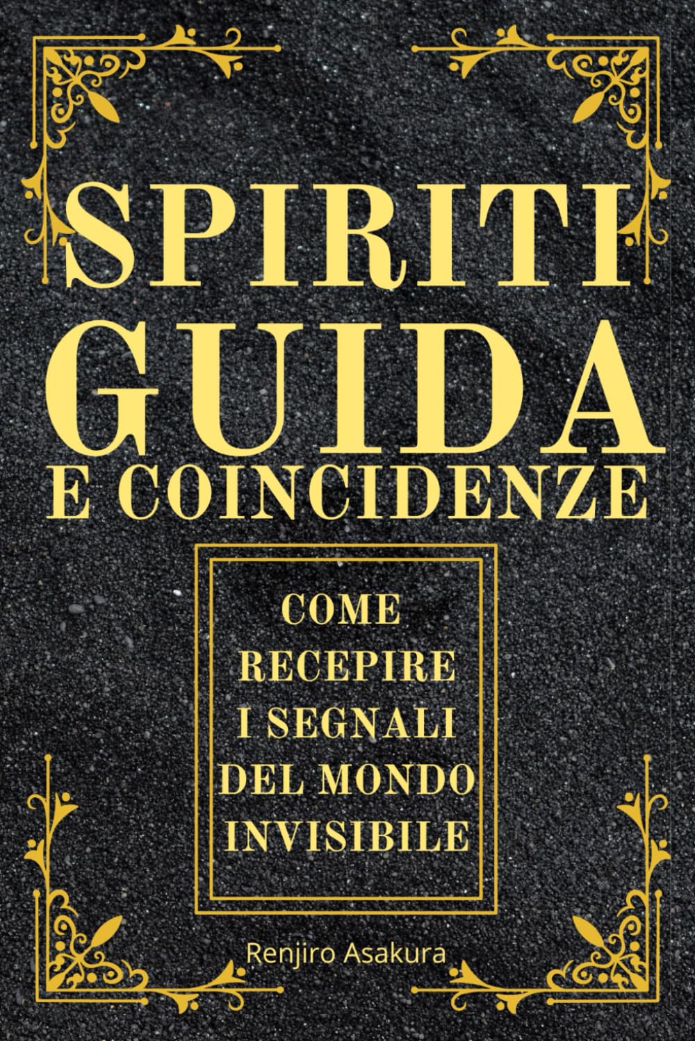 Spiriti Guida e Coincidenze: Come Recepire i Segnali del Mondo Invisibile e delle Guide Spirituali book