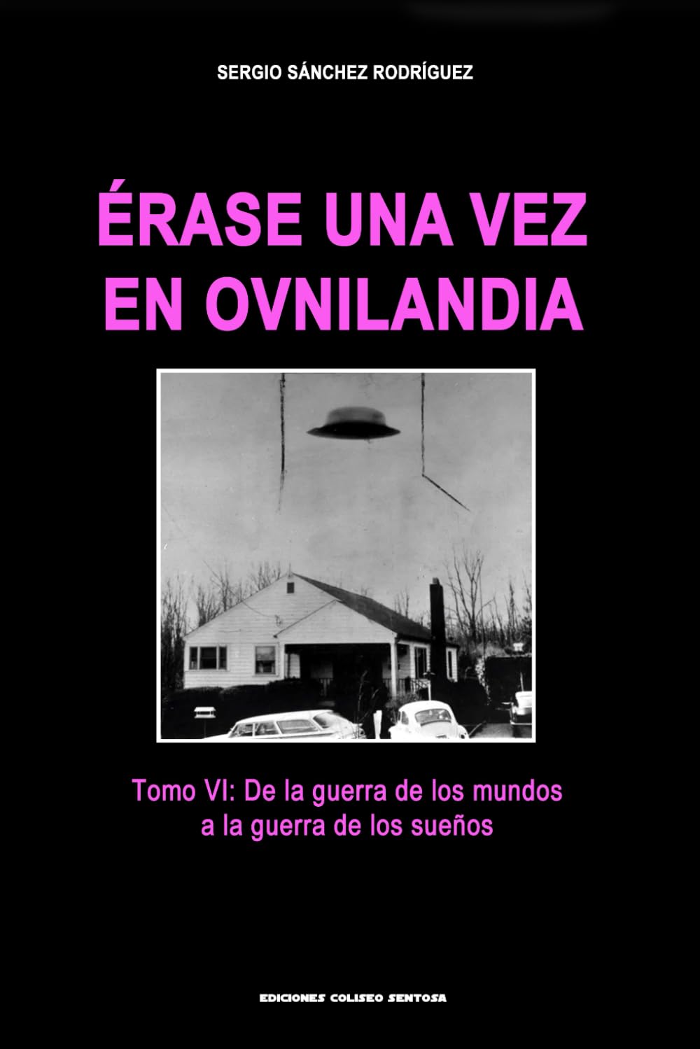Érase una vez en Ovnilandia. Tomo 6. De la guerra de los mundos a la guerra de los sueños Books
