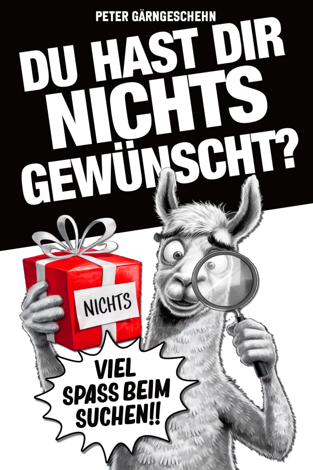 Du hast dir NICHTS gewünscht? Viel Spaß beim Suchen!: Das kreative Nichts Geschenk für alle die sich Nix gewünscht haben! Lifestyle