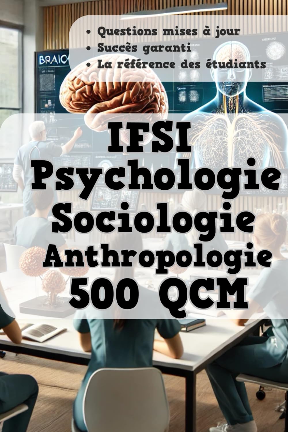 Psychologie Sociologie Anthropologie: 500 QCM | UE 1.1.S1 | Préparez et Réussissez vos Examens du Semestre 1 en IFSI (IFSI : Semestre 1, Band 1) Medicine