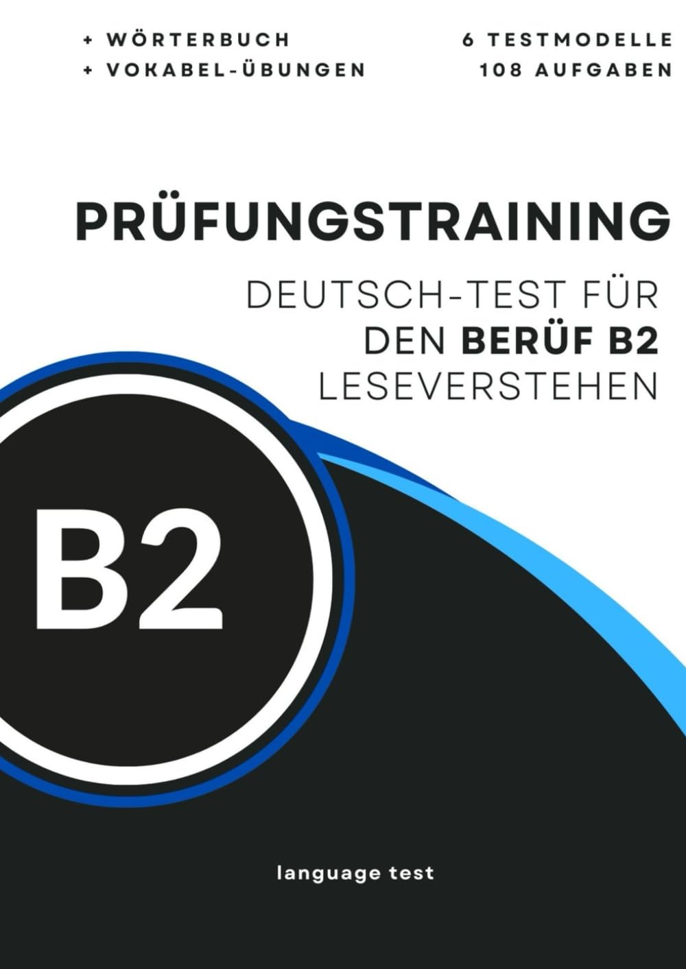 Prüfungstraining Deutsch-Test für den Beruf B2 leseverstehen: 6 komplette Testmodelle, 108 Aufgaben + Wörterbuch + Vokabel-Übungen. DTB Deutsch-Test für Beruf Prüfungstraining Deutsch B2 book