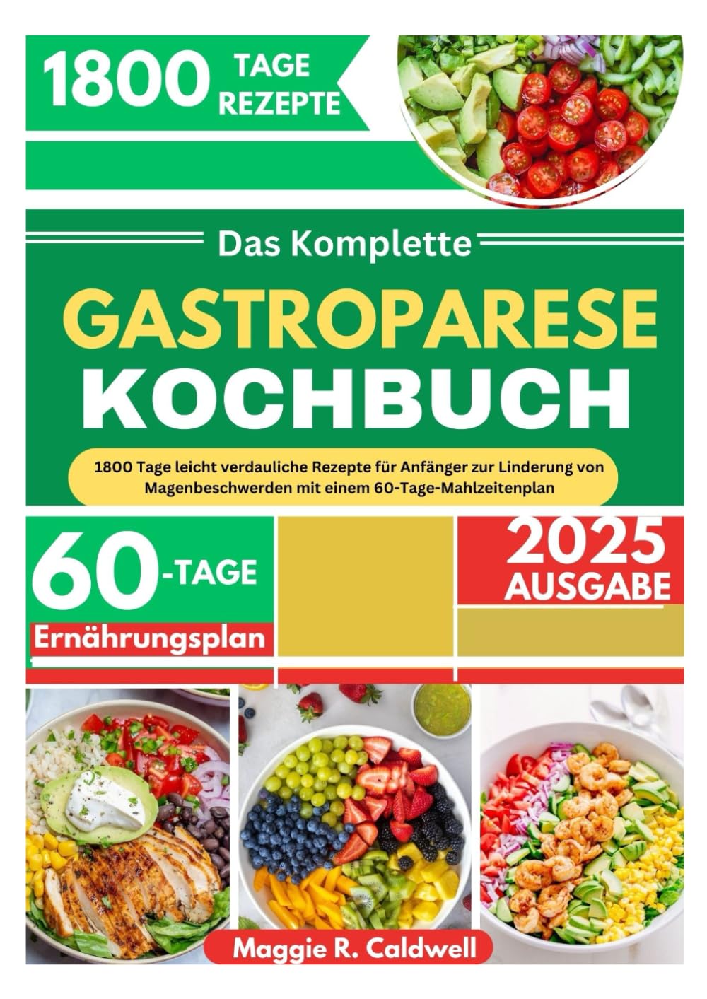 DAS KOMPLETTE GASTROPARESE-KOCHBUCH: 1800 Tage leicht verdauliche Rezepte für Anfänger zur Linderung von Magenbeschwerden mit einem 60-Tage-Mahlzeitenplan Health, Nutrition & Fitness