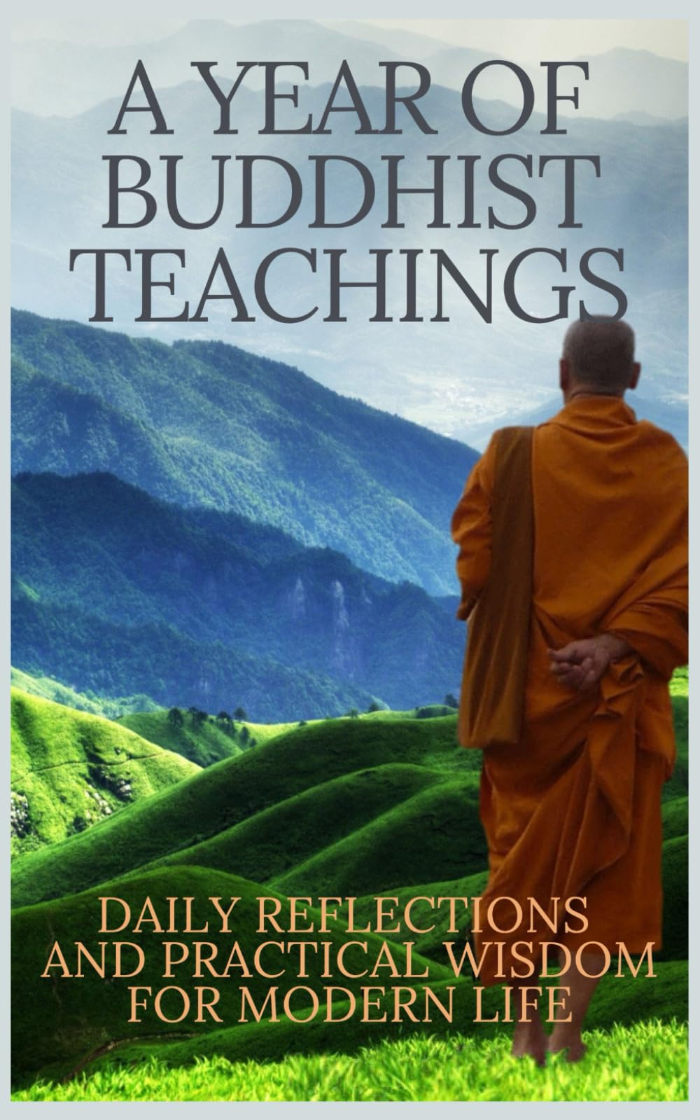 A Year of Buddhist Teachings: 365 A Daily Reflections and Practical Wisdom for Modern Life book