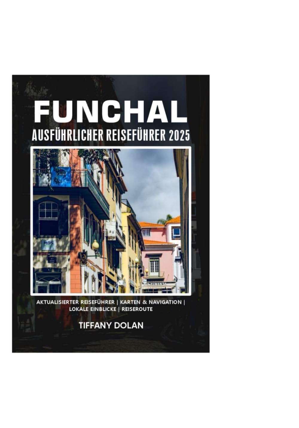 FUNCHAL AUSFÜHRLICHER REISEFÜHRER 2025 (Der Explorer, Band 10) Travel Guides