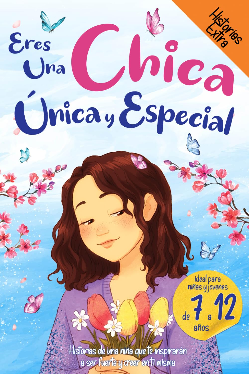 Eres una Chica Única y Especial: Historias de una niña que te inspirarán a ser fuerte y creer en ti misma. Ideal para niñas y jóvenes. book