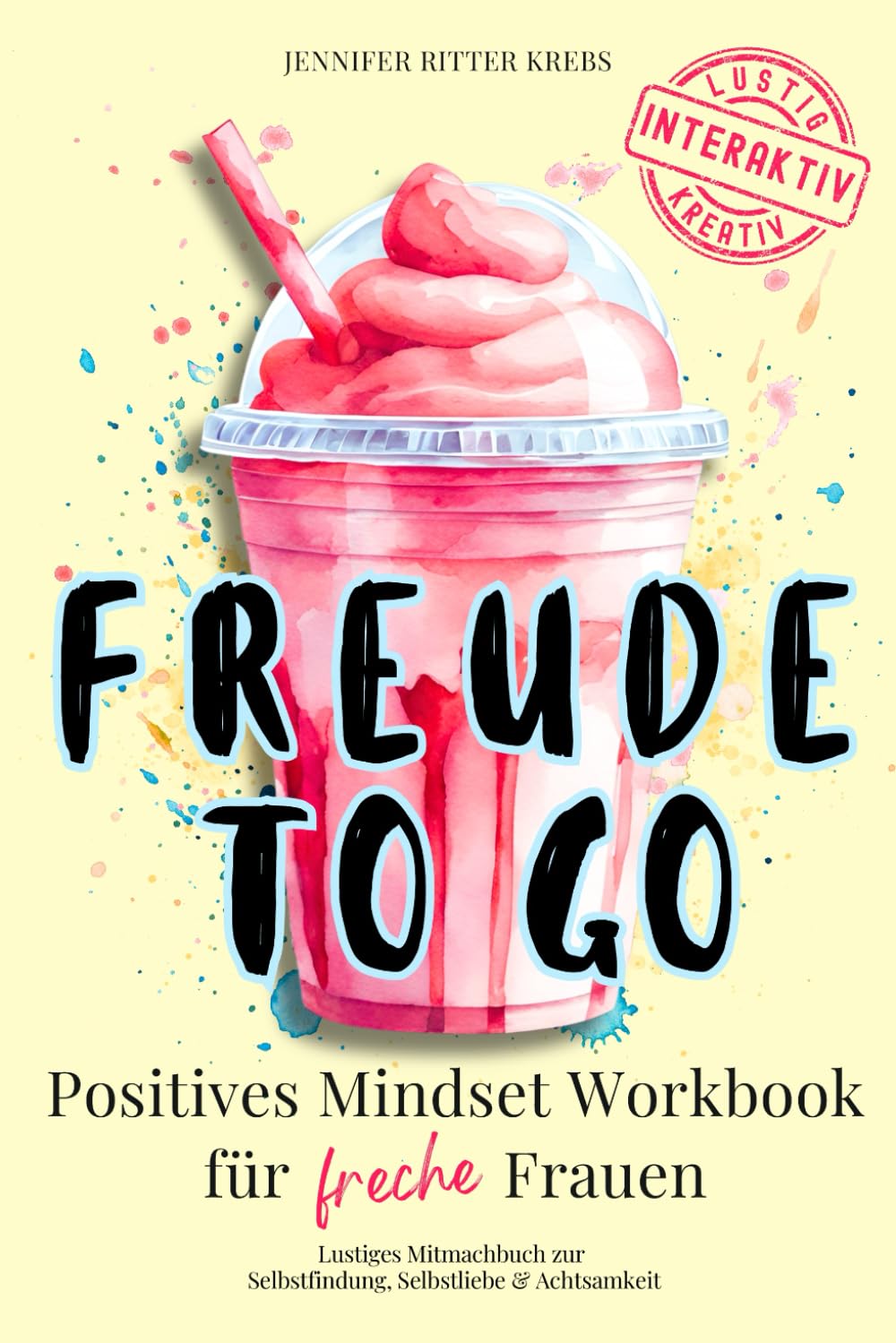 Freude to go: Positives Mindset Workbook für freche Frauen | Lustiges Mitmach-Buch zur Selbstfindung, Selbstliebe & Achtsamkeit Psychology