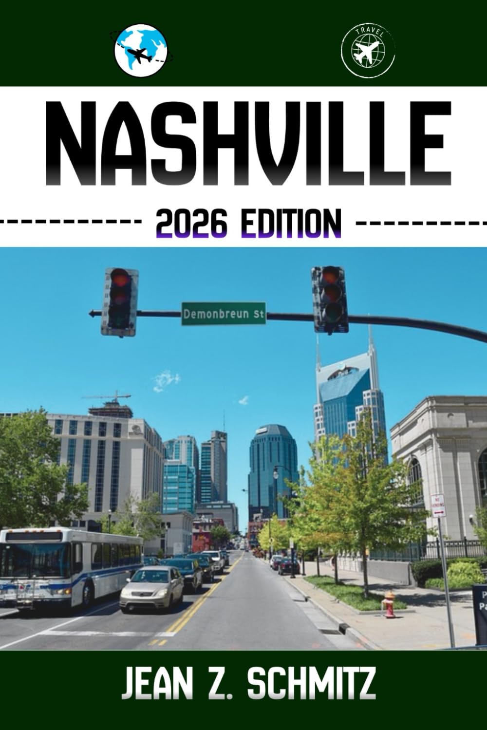 NASHVILLE REISEFÜHRER: Entdecken Sie Nashvilles Attraktionen, versteckte Schätze und Outdoor-Aktivitäten. Praktische Tipps und Perspektiven vor Ort Travel Guides