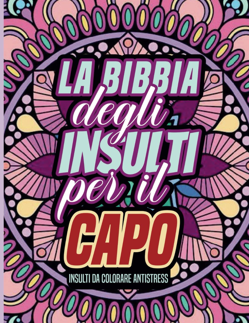 La Bibbia degli Insulti per il Capo: Un libro da colorare per adulti con sarcasmo, ironia e insulti liberatori! Arts & Music