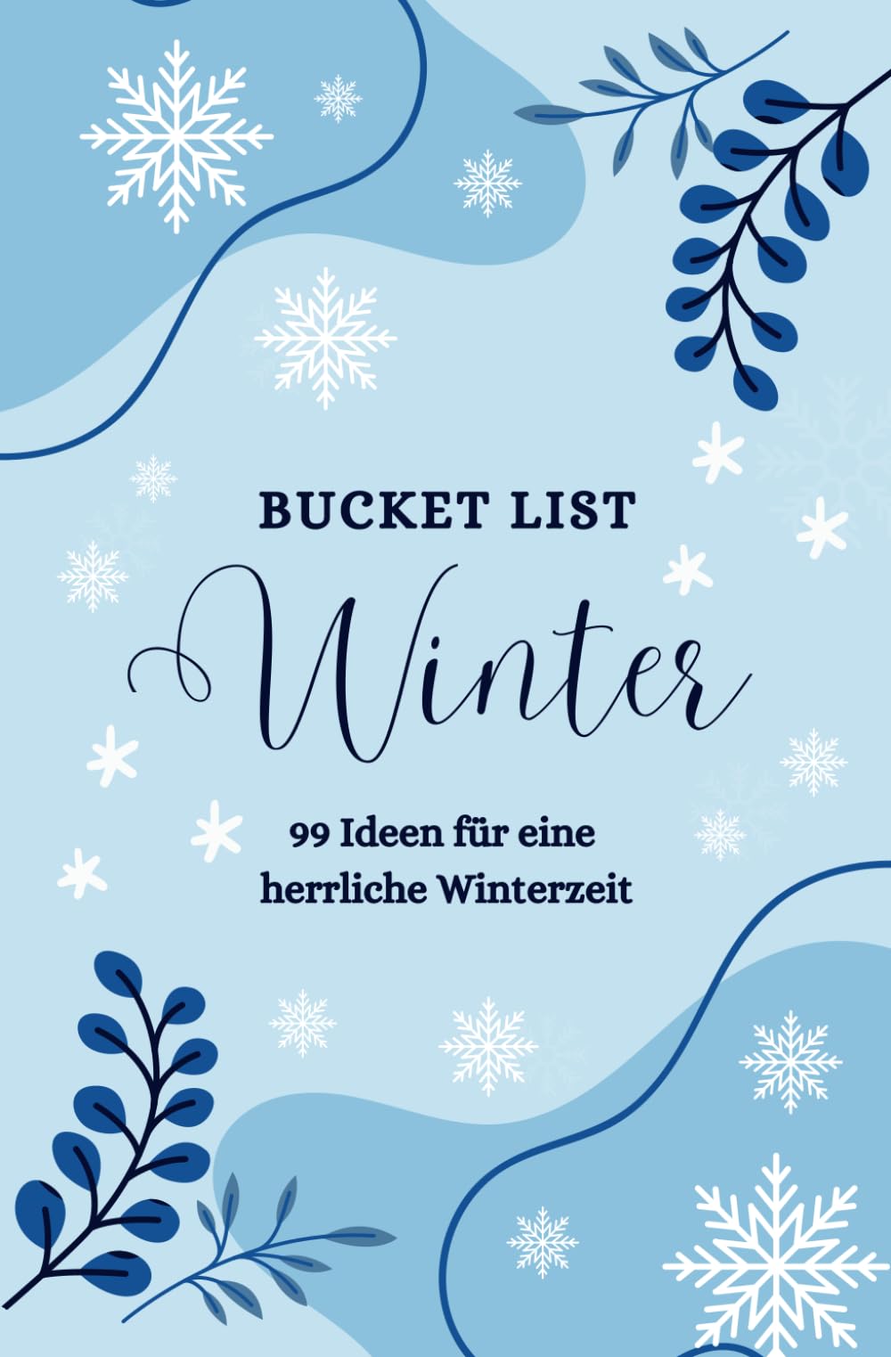 Bucket List Winter – 99 Ideen für eine herrliche Winterzeit Lifestyle