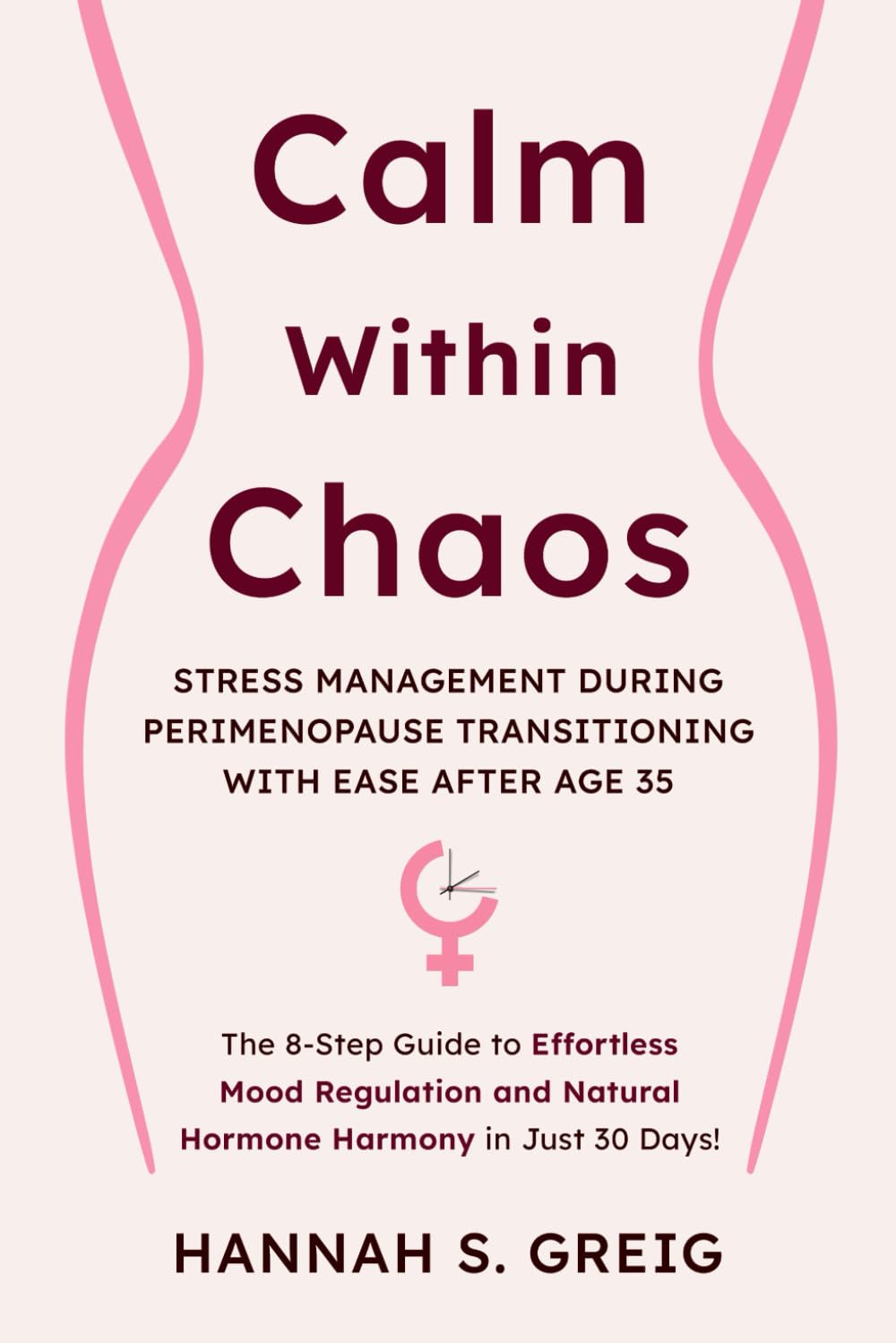 Calm within Chaos: Stress Management During Perimenopause Transitioning with Ease After Age 35 Health, Nutrition & Fitness