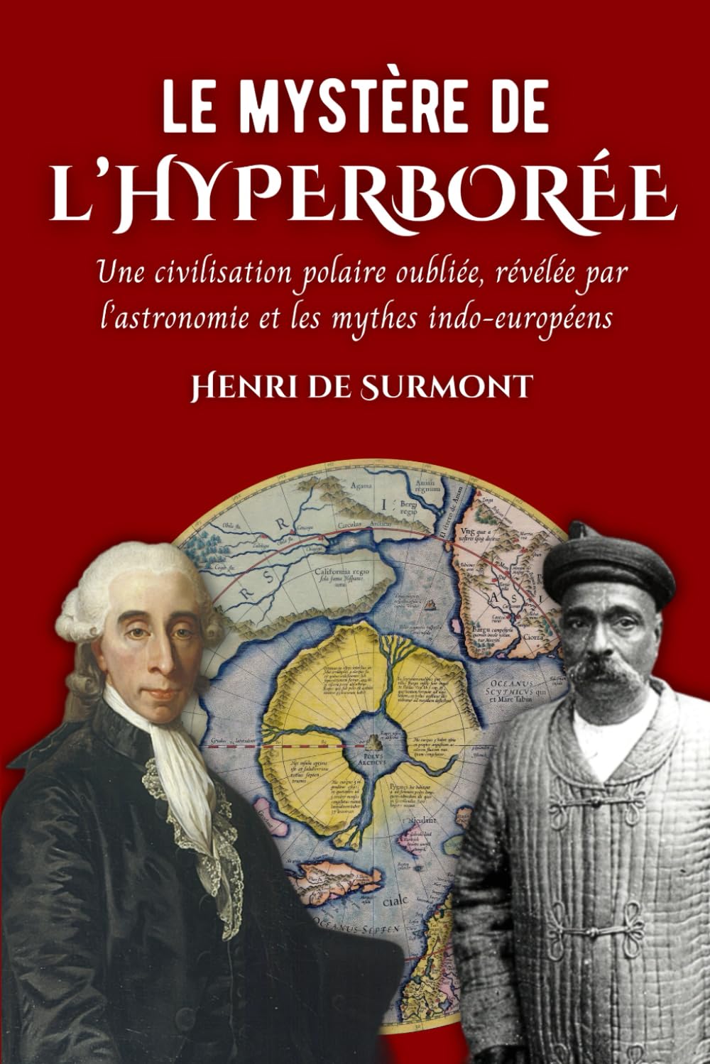 Le mystère de l'Hyperborée: Une civilisation polaire oubliée, révélée par l’astronomie et les mythes indo-européens (Les mystères du passé) Politics & History